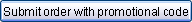Submit order with promotional code